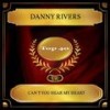 Can't You Hear My Heart - Danny Rivers