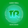 Move Like - Lucky Roll