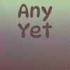 Any Yet - Gils Koka