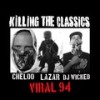 Viral 94 (Killing The Classics|Explicit) - Cheloo&Daniel Lazăr&DJ Wicked
