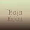 Baja Enfant - Jatin Flia