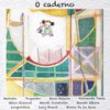 O Caderno - Mutinho&Toquinho&Bruno De La Rosa&Zeca Baleiro&Fernanda Takai&Helio Ziskind&Wandi Doratiotto&Mundo Aflora&Leopoldina&Lucy Brand