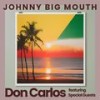 Johnny Big Mouth - Don Carlos