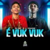 É Vuk Vuk (Explicit) - DJ WF&MC Vuk Vuk&Falcão dos Bailes&J. Eskine