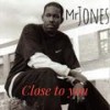 Close to you - Mr Jones
