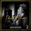 This Man (Original Mix) - Anaya Weathers
