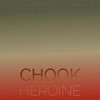 Chook Heroine - Leke Zain