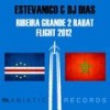 Ribeira Grande 2 Rabat Flight 2012 (Original Mix) - Estevanico&Dj Dia$