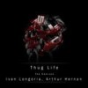 Thug Life (Le Danses Et Bruit Remix) - Ivan Longoria&Arthur Hernan