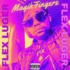 FLEX LUGER (Explicit) - MagikFingerz&Nickendy Mix