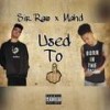 Used To (Explicit) - Sir Raw&Mahd