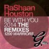 Be With You (1200 Warriors Dub) - RaShaan Houston