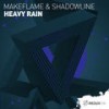 Heavy Rain (Original Mix) - MakeFlame&Shadowline