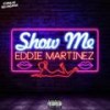 Show Me (Erick Ibiza Global Mix) - Eddie Martinez&Erick Ibiza