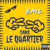 Dans Le Quartier (Explicit) - BML69