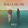 Senle İlgisi Yok - Vals