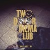 I Can Talk - Two Door Cinema Club