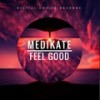 Feel Good (Original Mix) - Medikate