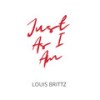 Just as I Am - Louis Brittz