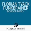Border Mind - Florian Tyack&Funkbrainer