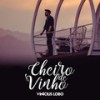 Cheiro De Vinho (Ao Vivo) - Vinícius Lobo