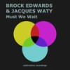 Must We Wait (NYC Street Mix) - Brock Edwards&Jacques Waty
