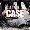 Catch A Case (Explicit) - Mr.380&Rech Jyella&Calico tha Beast