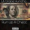 Run Up A Checc (Explicit) - LA Grape Huncho