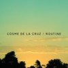 Routine - Cosme De La Cruz