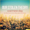 Warmest Day - Our Stolen Theory