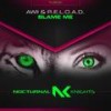 Blame Me - Awii&R.E.L.O.A.D.
