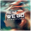 Here We Go (Original Mix) - Rnbstylerz