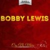 Let Me Be The One You Love (Remaster) - Bobby Lewis