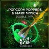 Double Tap (Original Mix) - Popcorn Poppers&Marc Mosca