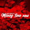 Money Time Now (Explicit) - Jim Kelly