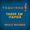 Tarde Em Itapoã (Ao Vivo) - Toquinho&Paulo Ricardo