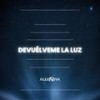 Devuélveme La Luz - Alex Riva