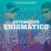 Automotivo Enigmático (Explicit) - MC MENOR JC&Club da DZ7&DJ Vitinho Beat&Dj Ph Mix&MC CAROL 011&DJ Roca