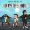 NO ESTAS AQUI (feat. Pirris Sosa & Argi) (Explicit) - Bamba MF&Pirris Sosa&Argi