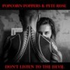Don't Listen to the Devil - Popcorn Poppers&Pete Rose