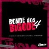 Bonde Dos Bigode 4 (Explicit) - DJ FLAVIN ZL&DJ NEVASCA ZS&PSICO ZS&MC Hugo Daleste