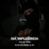 MÁ INFLUENCIA (feat. DJ AC PROD & MC SCAR) - DJ A7&DJ AC PROD&Mc Scar