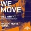 We Move (Masaki Morii Remix) - Wez Whynt&Hannah Khemoh