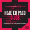 Hoje Eu Pago O Job - Mc RANNY&Albaneze&akilmartii&DJ Dalmata