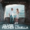 Über Grenzen sehen - Oliver Fischer&Louella